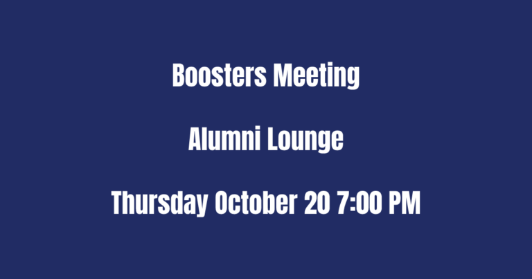 October 20 2022 Boosters Meeting 7:00PM in the Alumni Lounge
